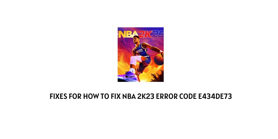 NBA 2K23 Error Code E434DE73