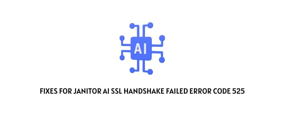 Janitor AI SSL Handshake Failed Error Code 525