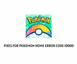How To Troubleshoot Pokemon Home Error Code 10000?