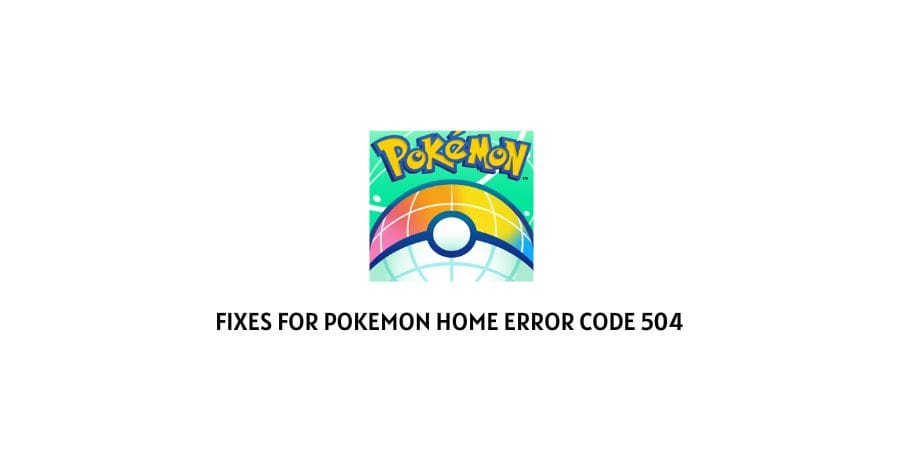 Pokemon Home Error Code 504