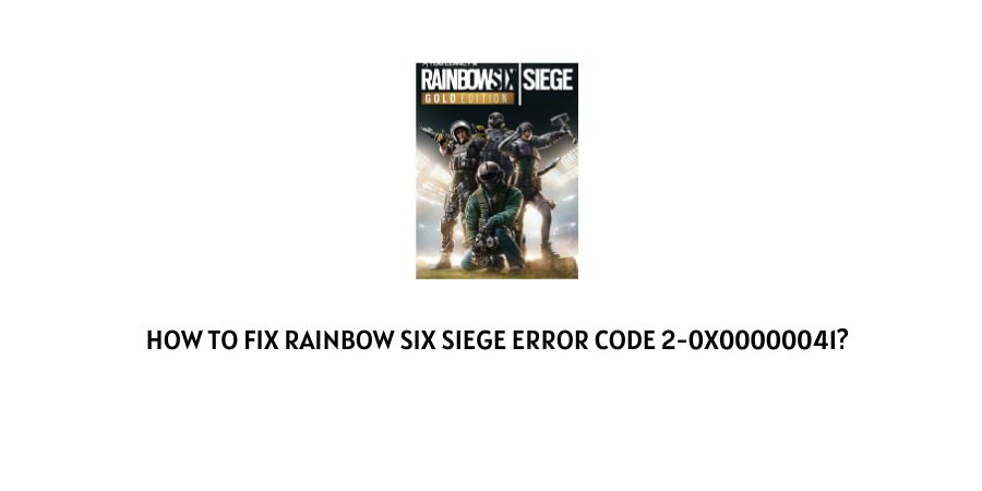 Rainbow Six Siege Error Code 2-0x00000041