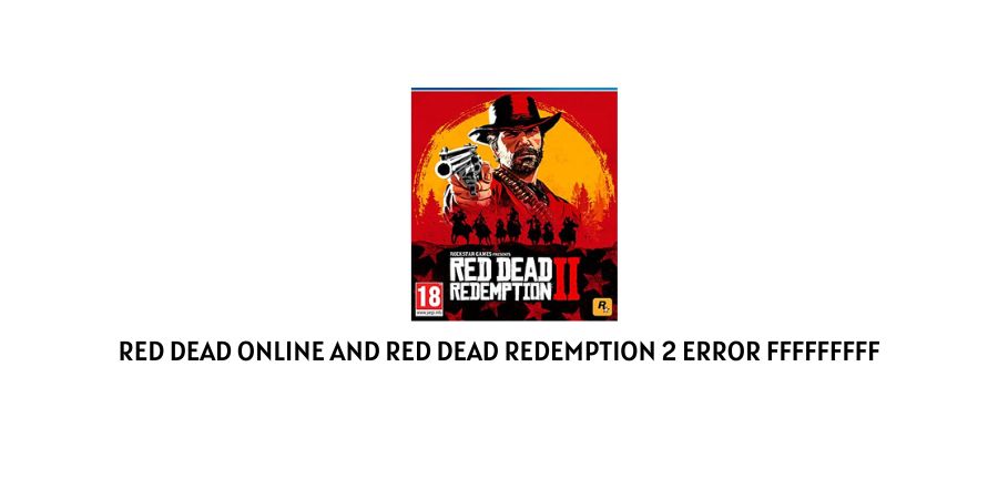 Red Dead Online And Red Dead Redemption 2 Error Code FFFFFFFFF