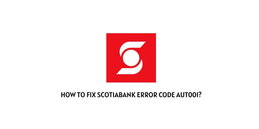 Scotiabank Error Code aut001