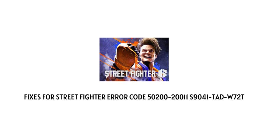 Street Fighter Error Code 50200-20011 S9041-TAD-W72T