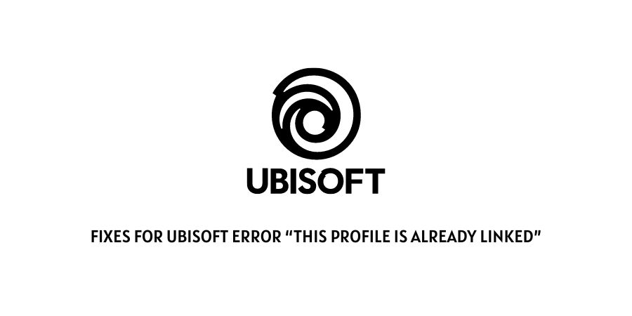 Ubisoft Error “This Profile Is Already Linked”