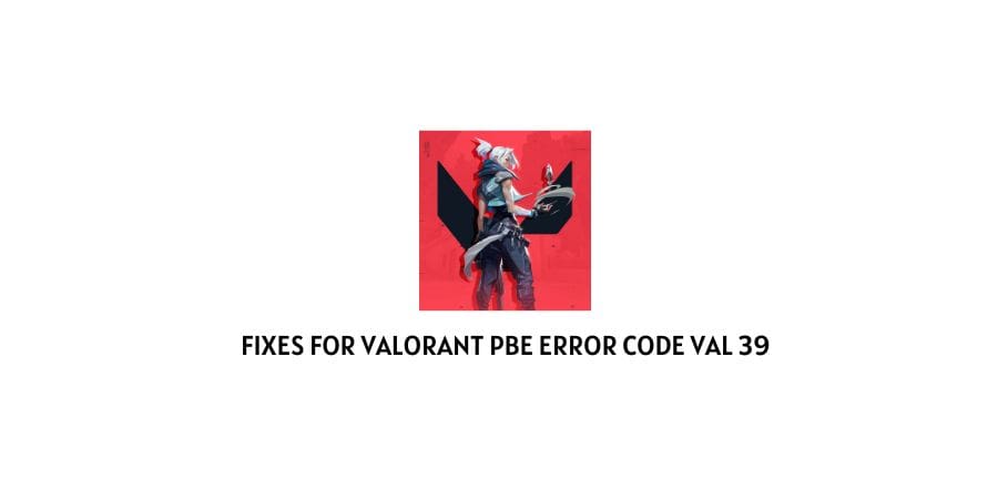 VAL 39 Error Code Valorant PBE