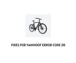 How To Troubleshoot VanMoof Error Code 20?