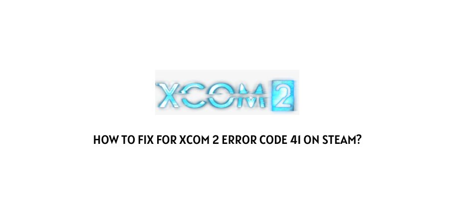 XCOM 2 Error Code 41
