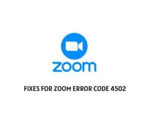 How To Troubleshoot Zoom Error Code 4502?