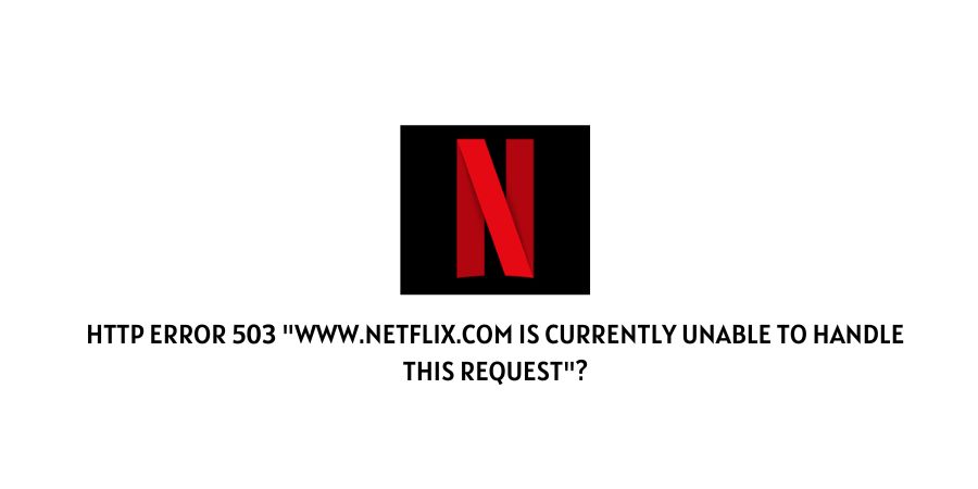 www.netflix.com Is Currently Unable To Handle This Request