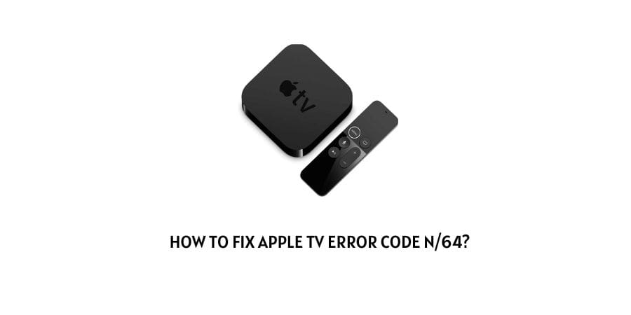 Apple TV Error Code n/64
