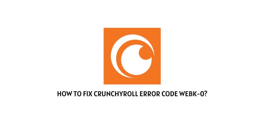 Crunchyroll error code webk-0