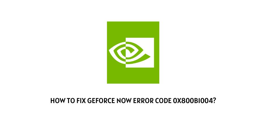 Geforce Now Error Code 0x800b1004