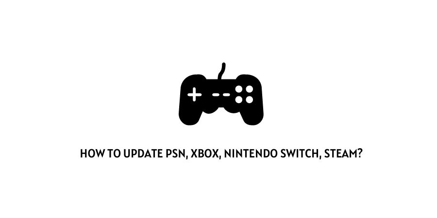 Software Update PSN Xbox Nintendo Switch Steam