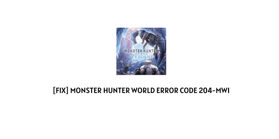 Monster Hunter World Error Code 204-mw1