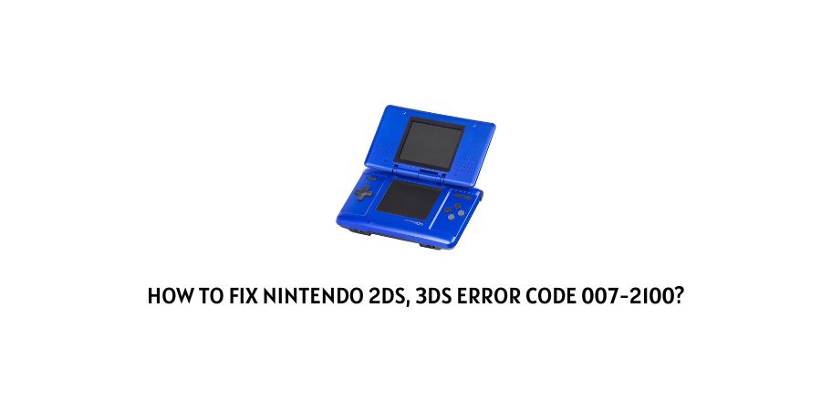 Nintendo 2DS, 3DS Error Code 007-2100