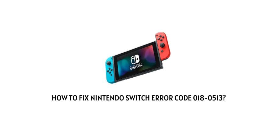 Nintendo Switch Error Code 018-0513