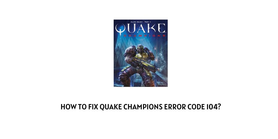 Quake Champions Error Code 104