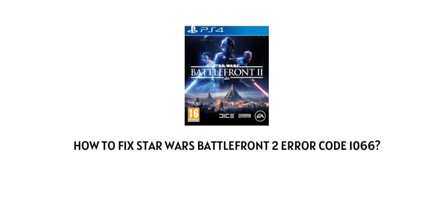 Star Wars Battlefront 2 Error Code 1066