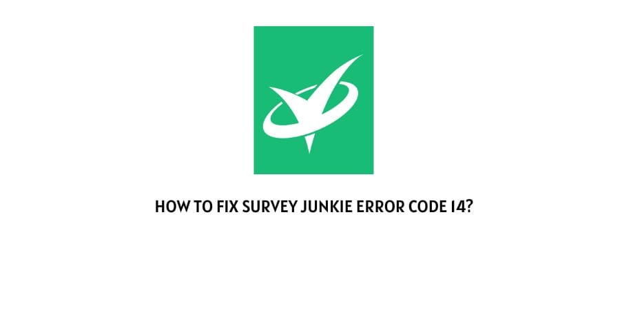 Survey Junkie Error Code 14
