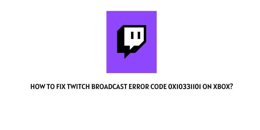 Twitch Broadcast Error Code 0x10331101