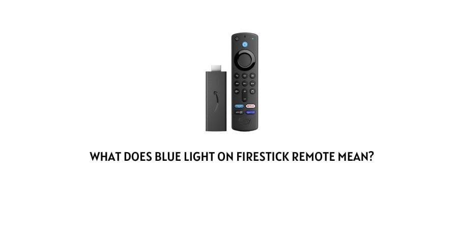 What Does Blue Light on Firestick Remote