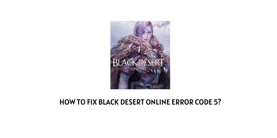 BDO (Black Desert Online) Error Code 5