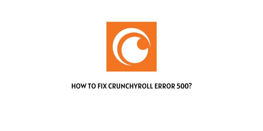 Crunchyroll Error 500