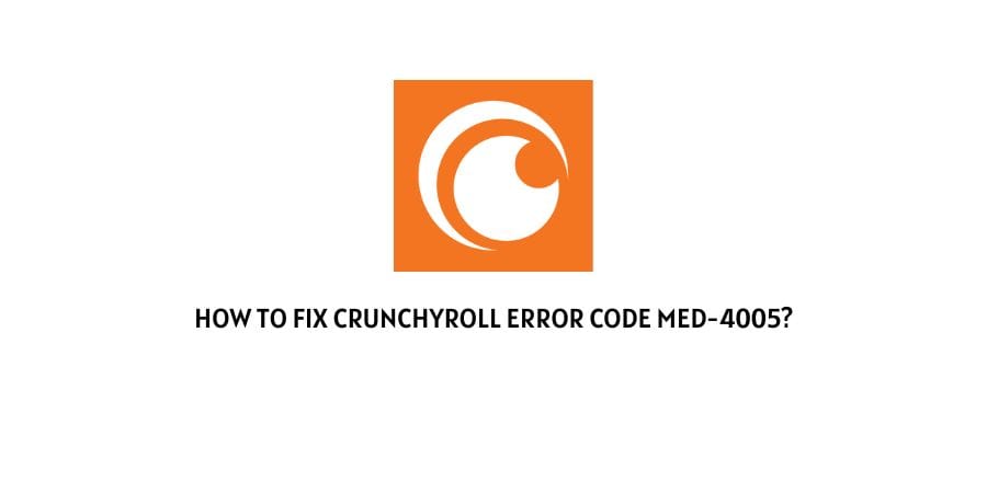 Crunchyroll Error Code med-4005