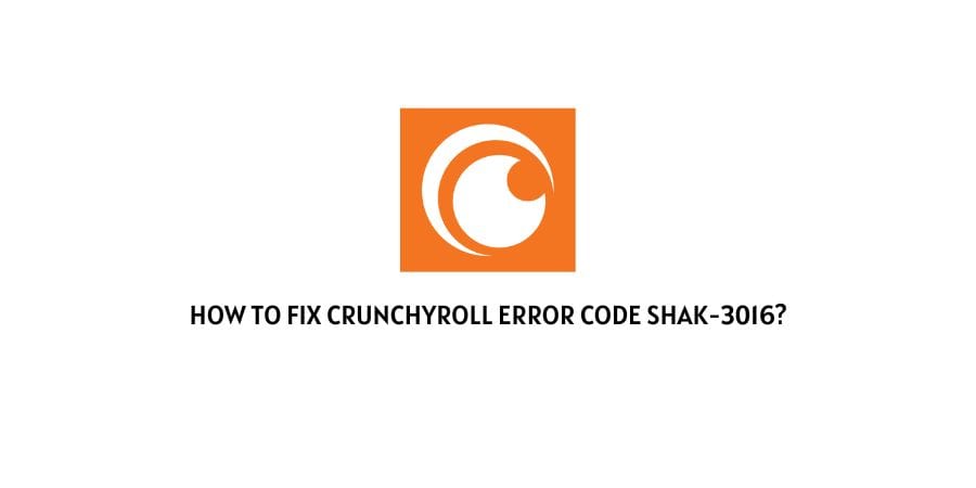 Crunchyroll Error Code shak-3016