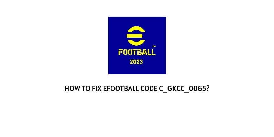 Efootball Error Code c_gkcc_0065