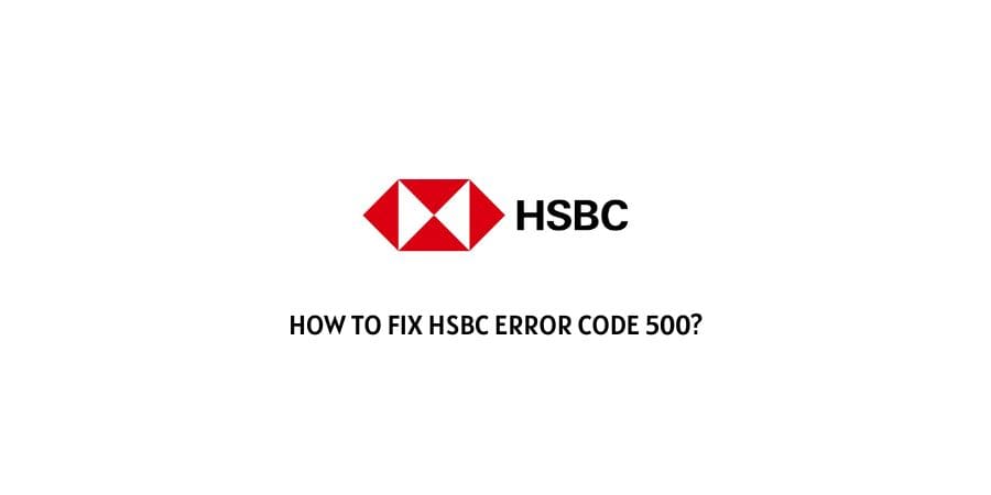 HSBC Error Code 500