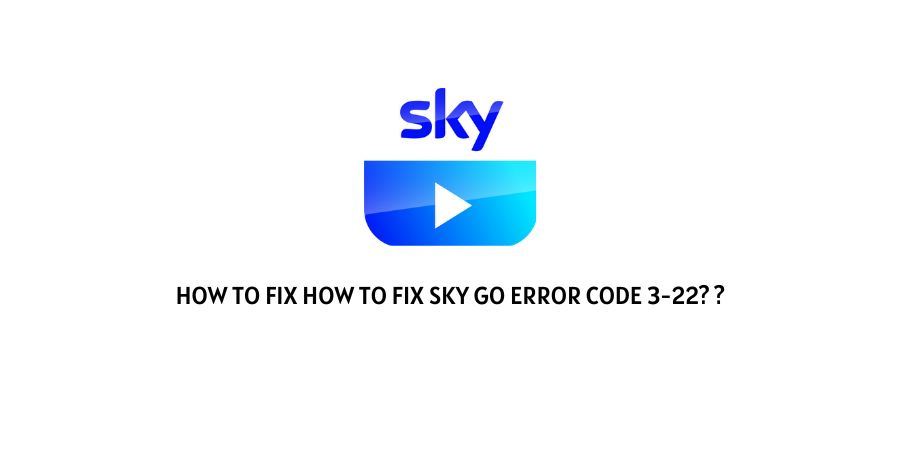 Sky Go Error Code 3-22