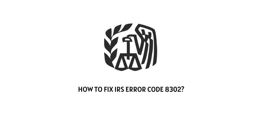 IRS Error Code 8302