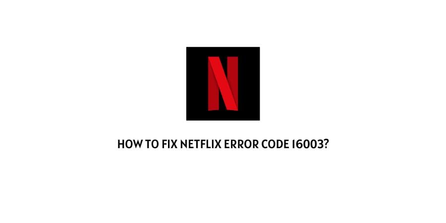 Netflix Error 16003