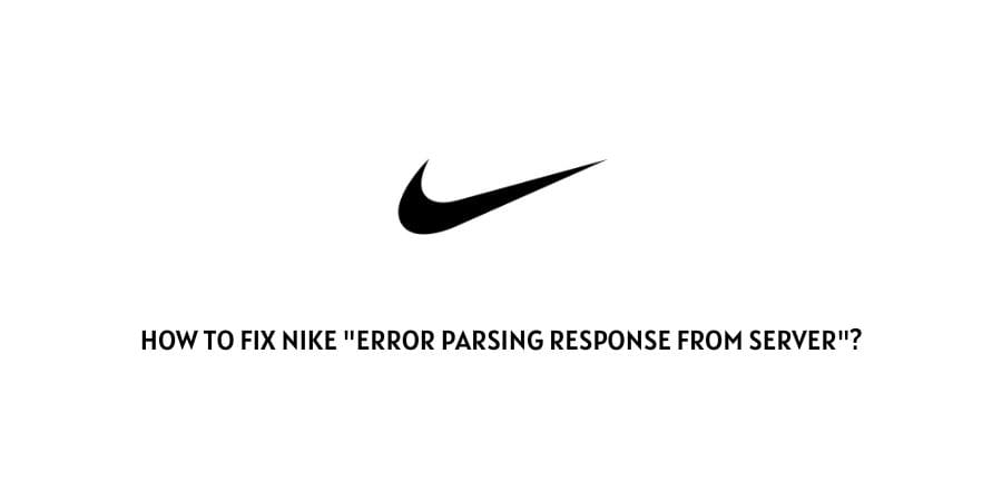 Nike "Error Parsing Response From Server"