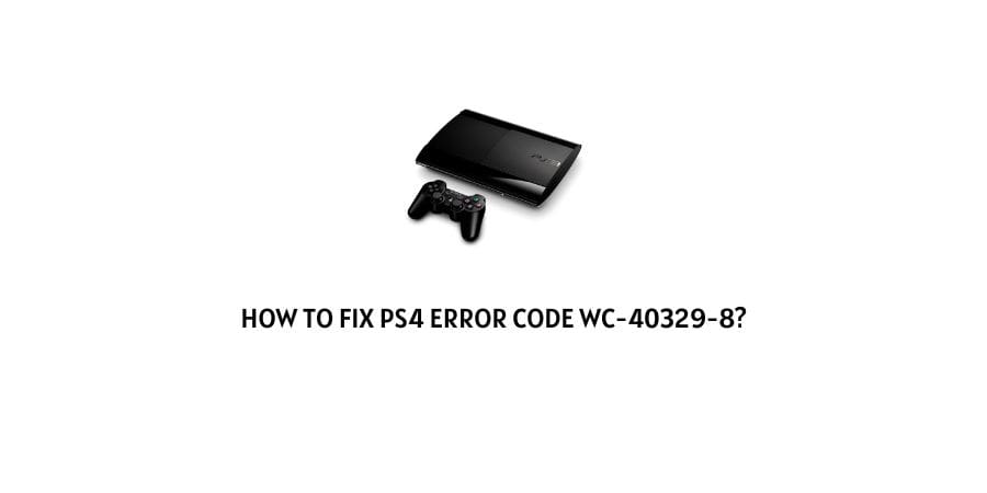 PS4 Error Code wc-40329-8