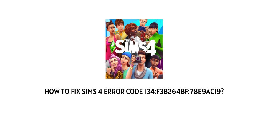 Sims 4 Error Code 134:f3b264bf:78e9ac19