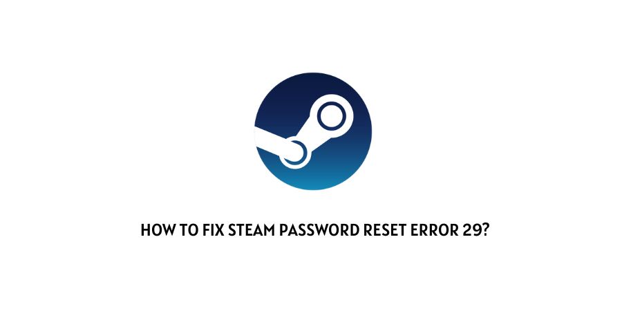 Steam Password Reset Error 29