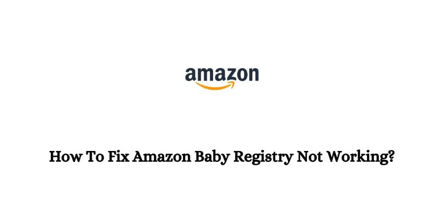 Amazon Baby Registry Not Working