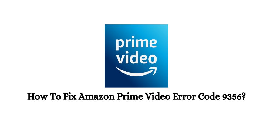 Amazon Prime Video Error Code 9356