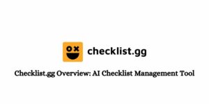 Checklist.gg Overview: AI Checklist Management Tool