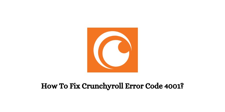 Crunchyroll Error Code 4001