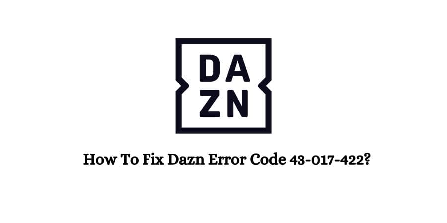 Dazn Error Code 43-017-422