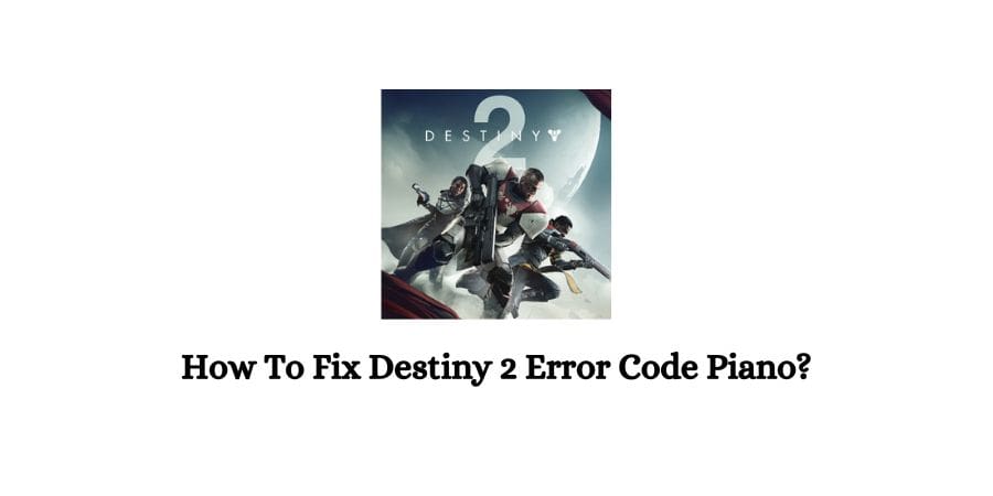 Destiny 2 Error Code Piano