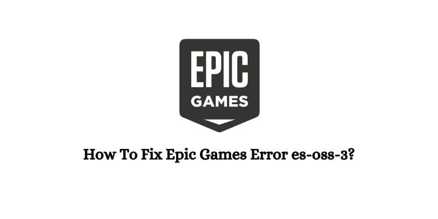 Epic Games Error es-oss-3