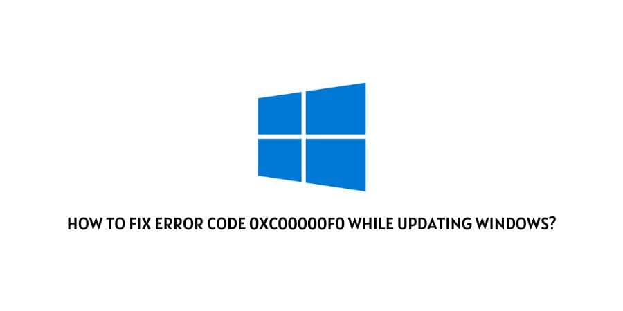 Error Code 0xc00000f0 While Updating Windows