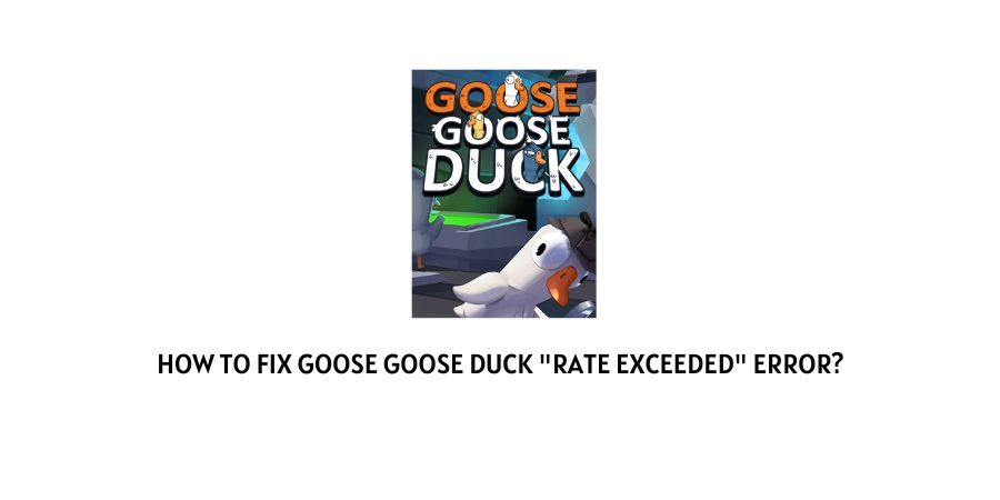 Goose Goose Duck "Rate Exceeded" Error