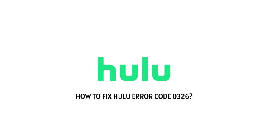 Hulu Error Code 0326
