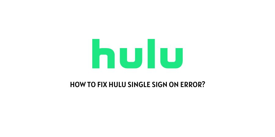Hulu Single Sign On Error